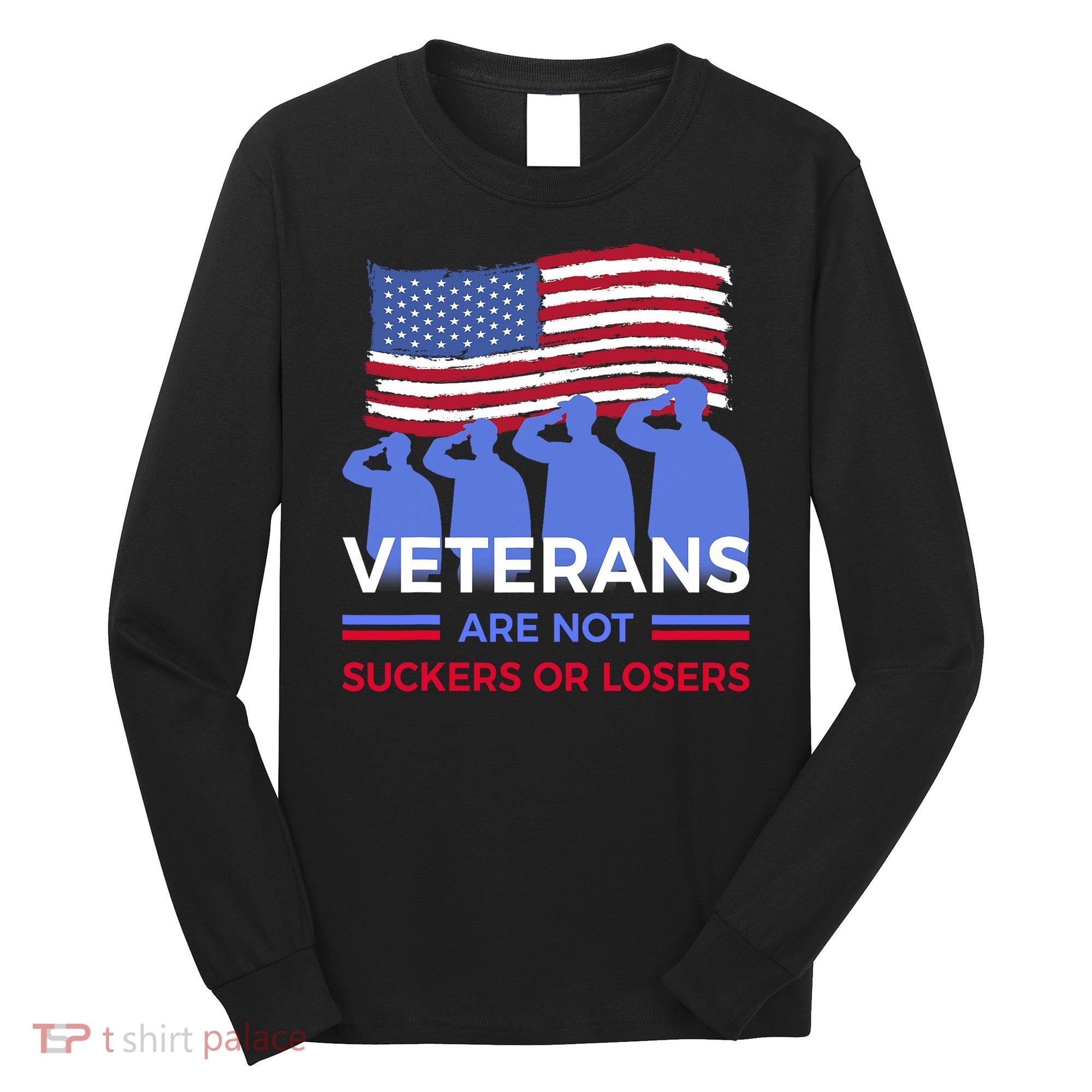 Veterans Are Not Suckers Or Losers Long Sleeve Shirt