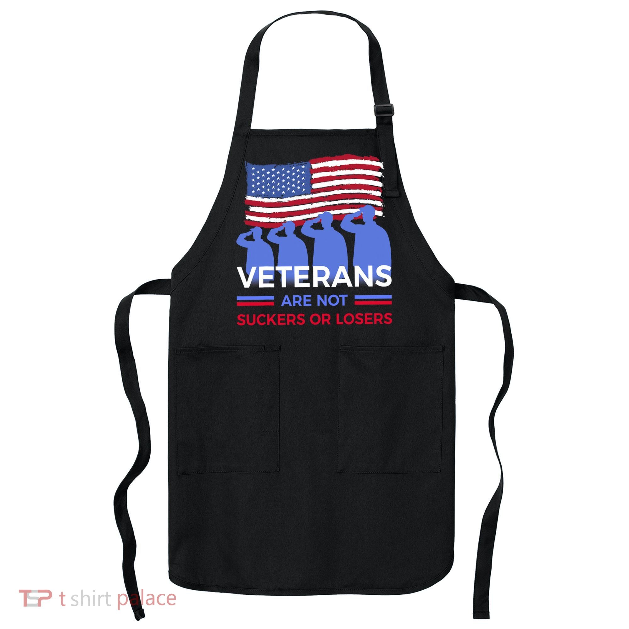 Veterans Are Not Suckers Or Losers Apron