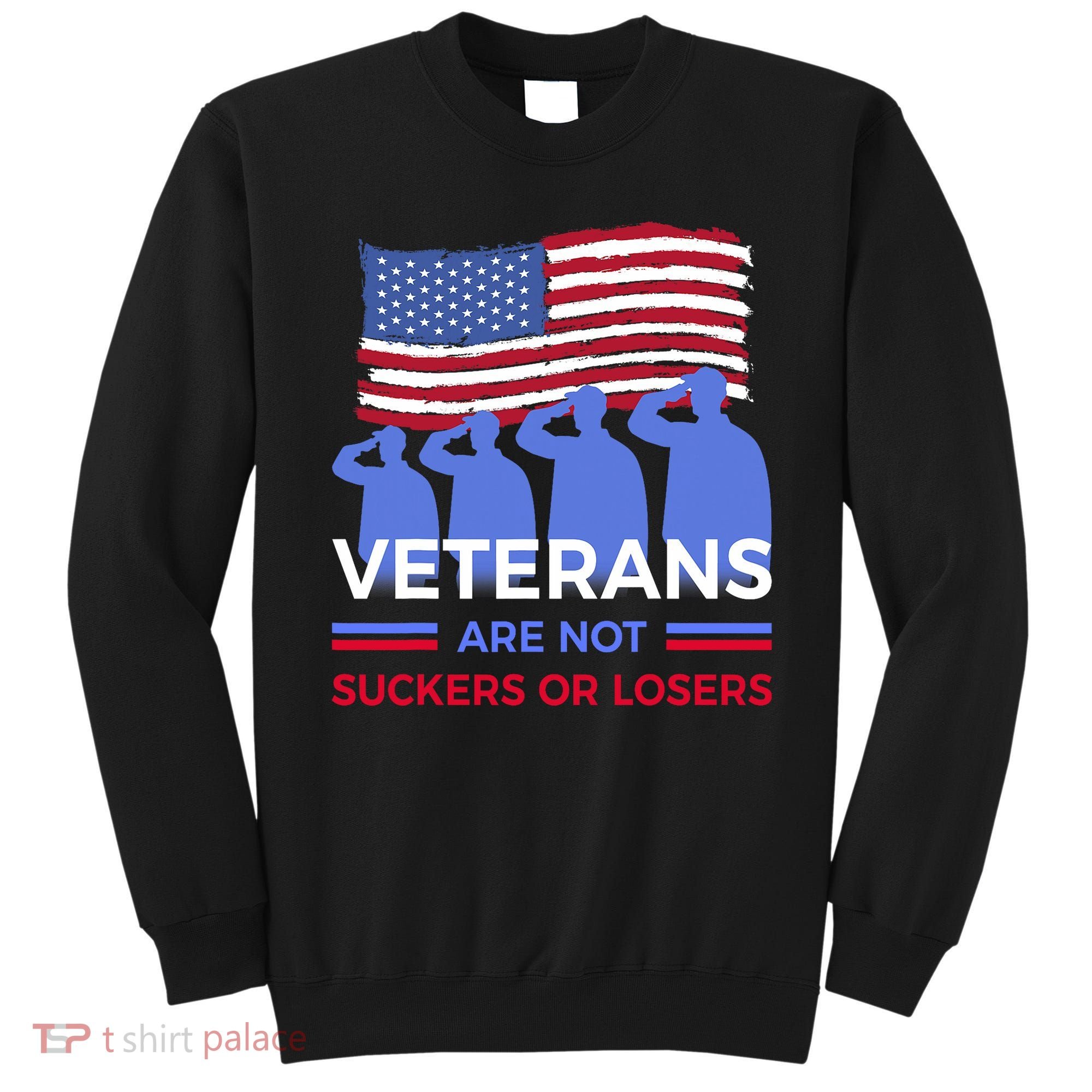 Veterans Are Not Suckers Or Losers Sweatshirt