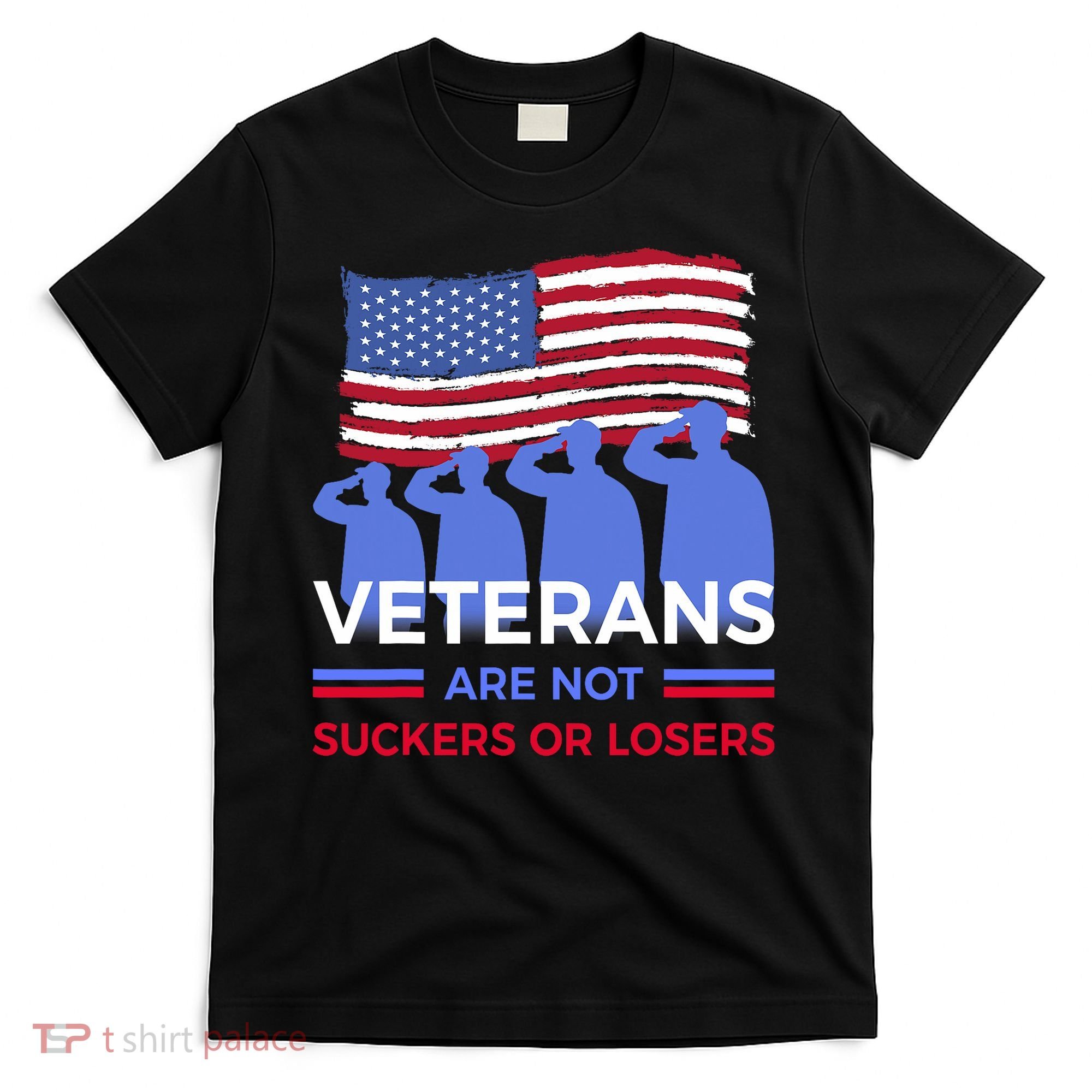 Veterans Are Not Suckers Or Losers T-Shirt