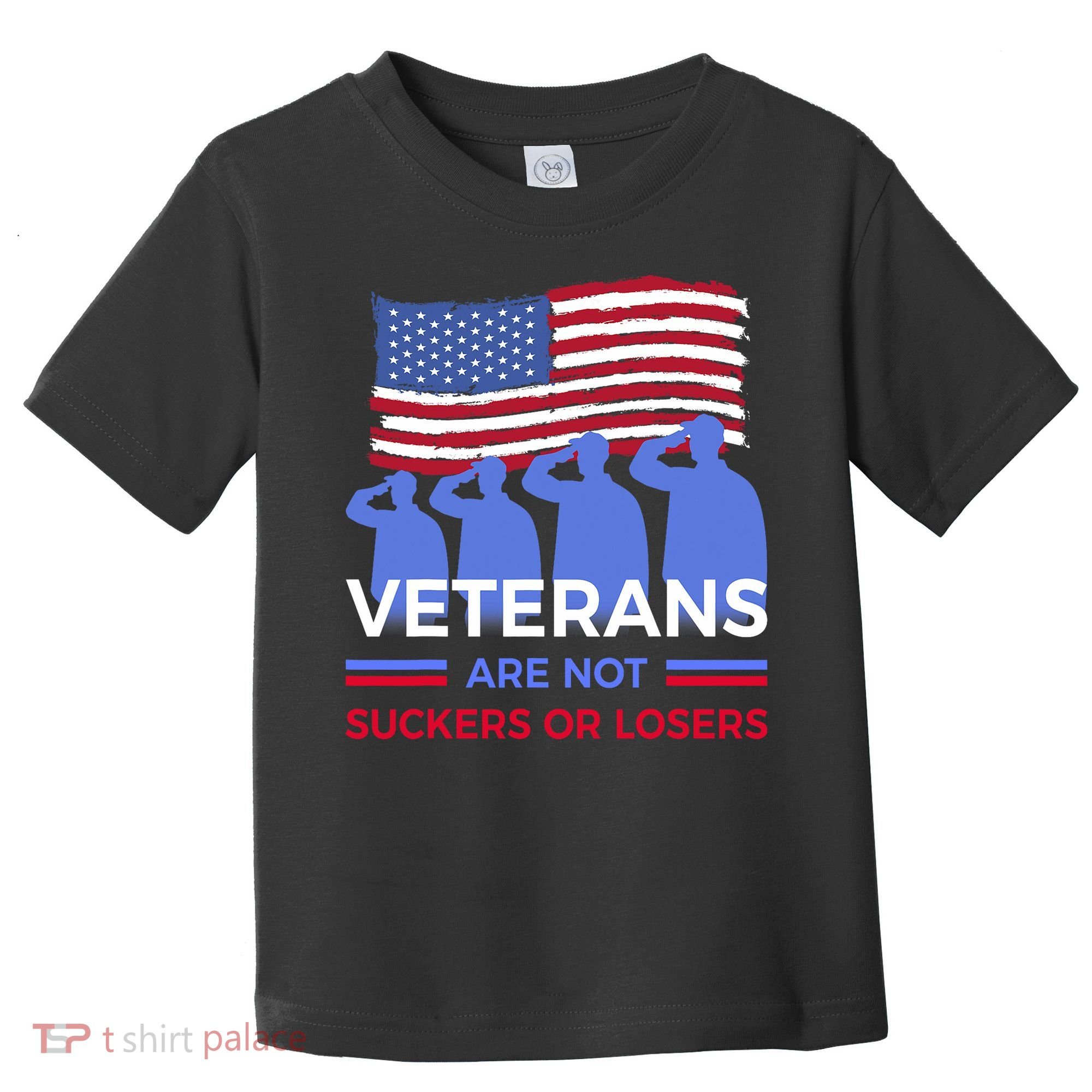Veterans Are Not Suckers Or Losers Toddler T-Shirt