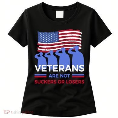 Veterans Are Not Suckers Or Losers Women's T-Shirt