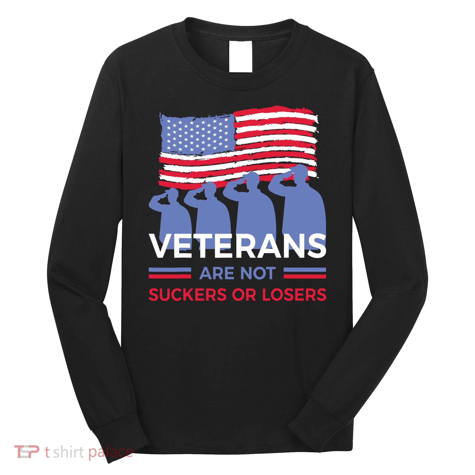 Veterans Are Not Suckers Or Losers Long Sleeve Shirt