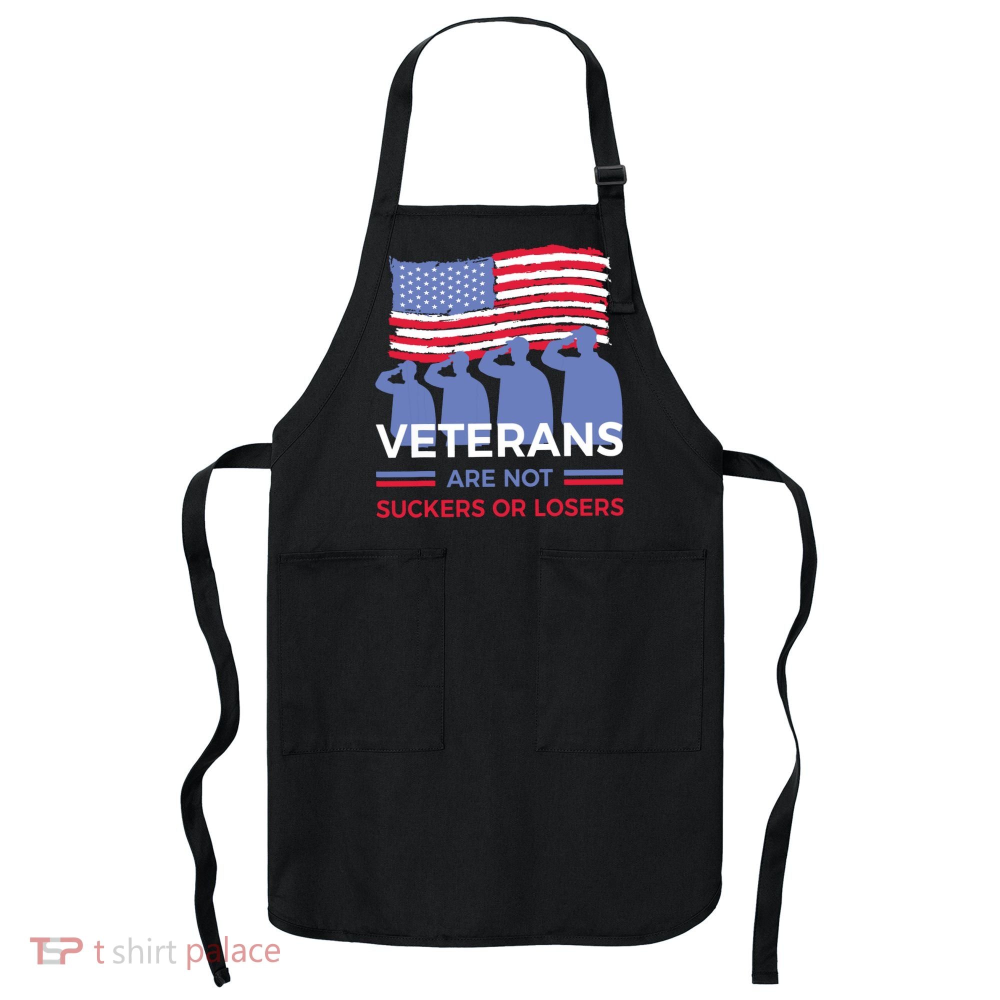 Veterans Are Not Suckers Or Losers Apron