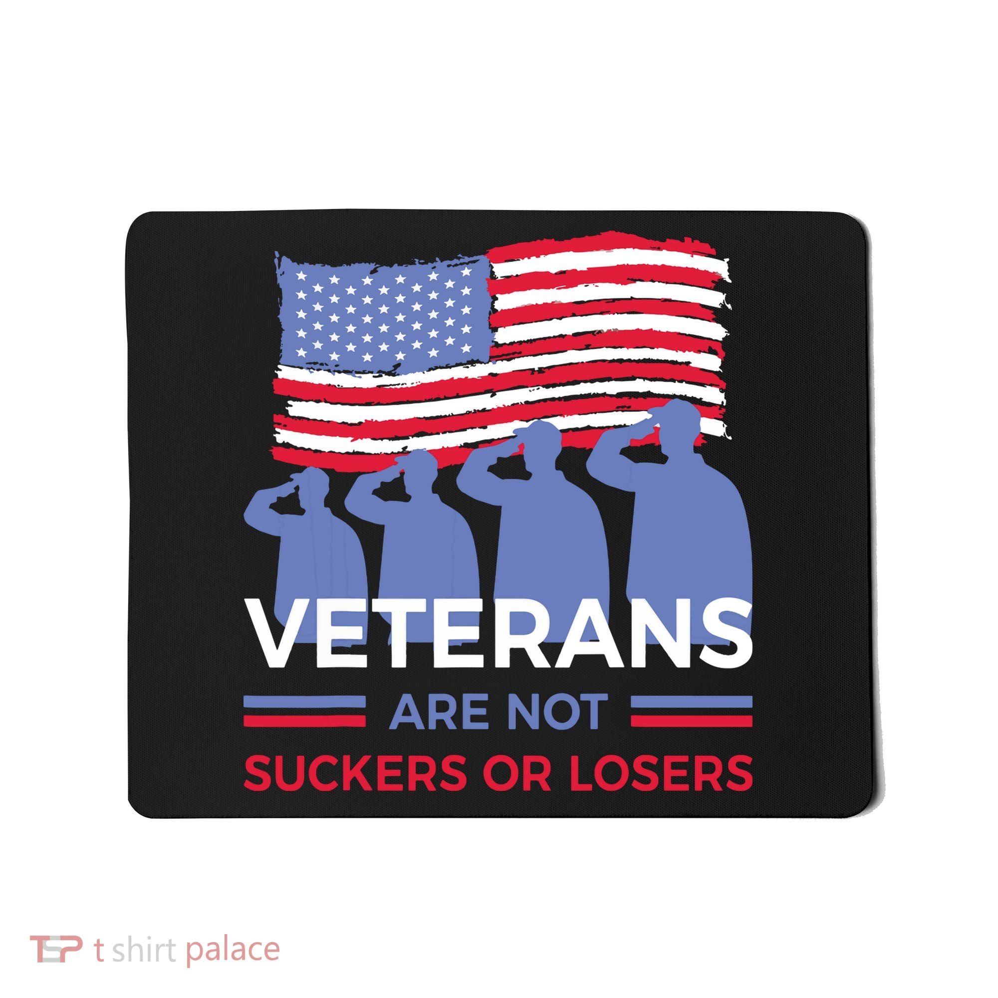Veterans Are Not Suckers Or Losers Mousepad