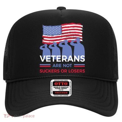 Veterans Are Not Suckers Or Losers Hat