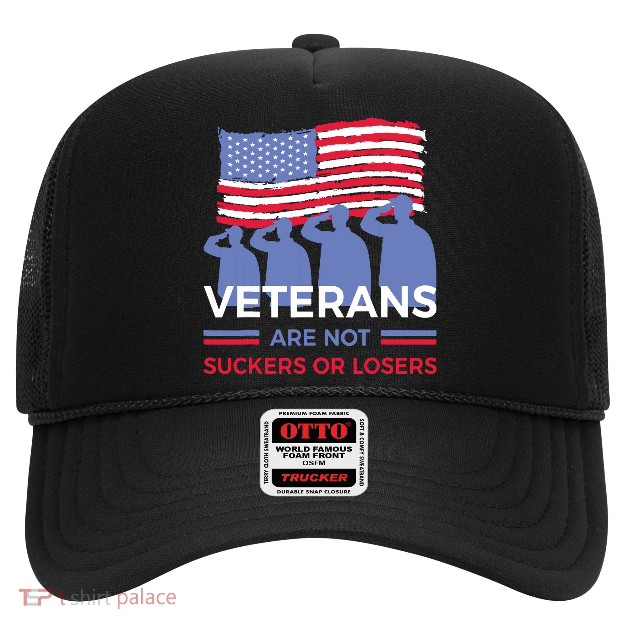 Veterans Are Not Suckers Or Losers Hat