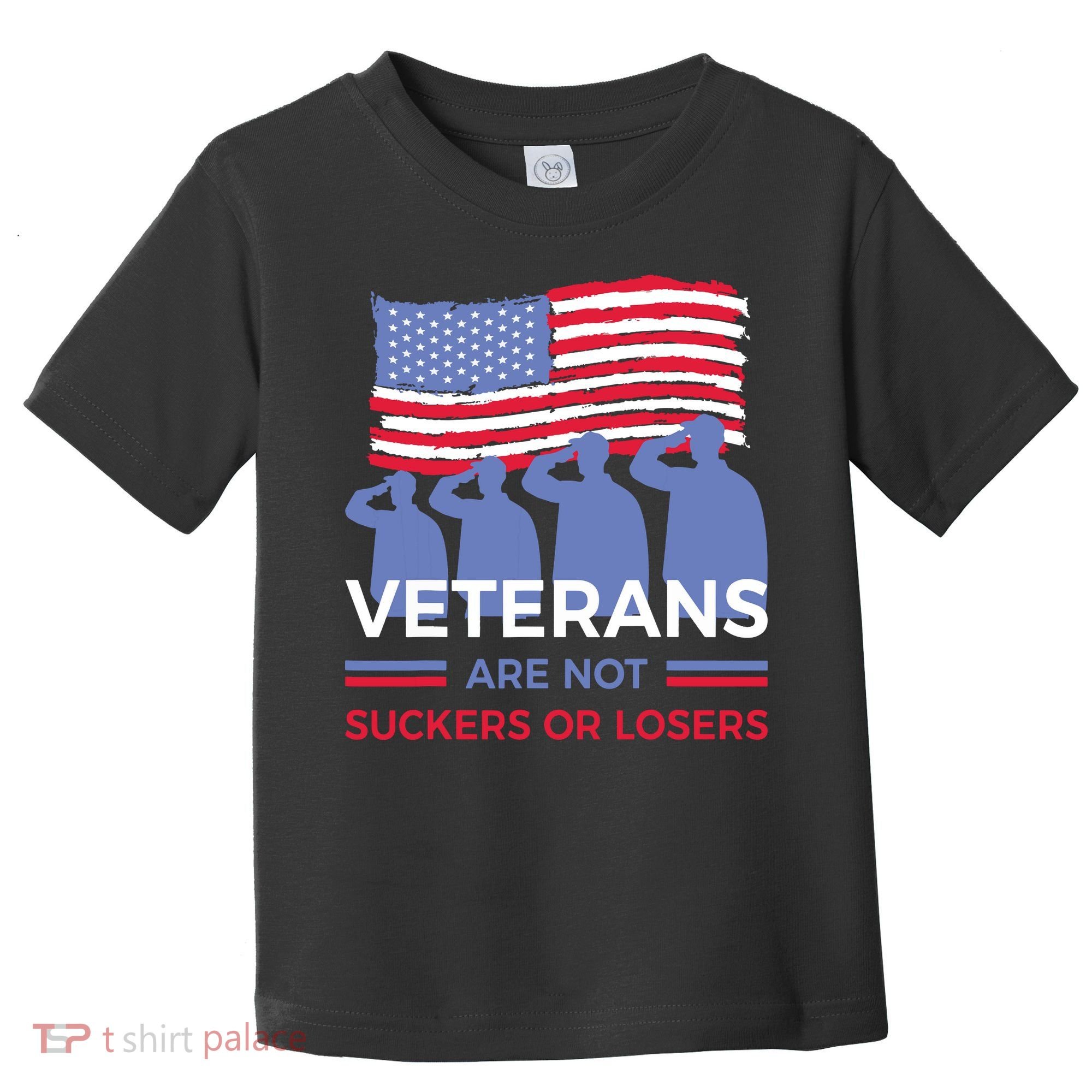 Veterans Are Not Suckers Or Losers Toddler T-Shirt