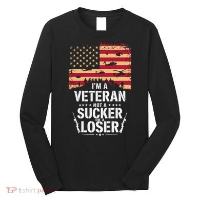 Veterans Are Not Suckers Or Losers Long Sleeve Shirt