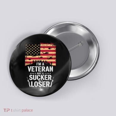 Veterans Are Not Suckers Or Losers Button