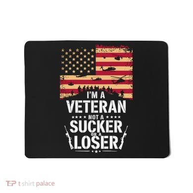 Veterans Are Not Suckers Or Losers Mousepad