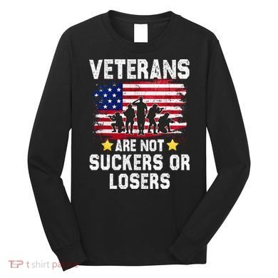 Veterans Are Not Suckers Or Losers Long Sleeve Shirt
