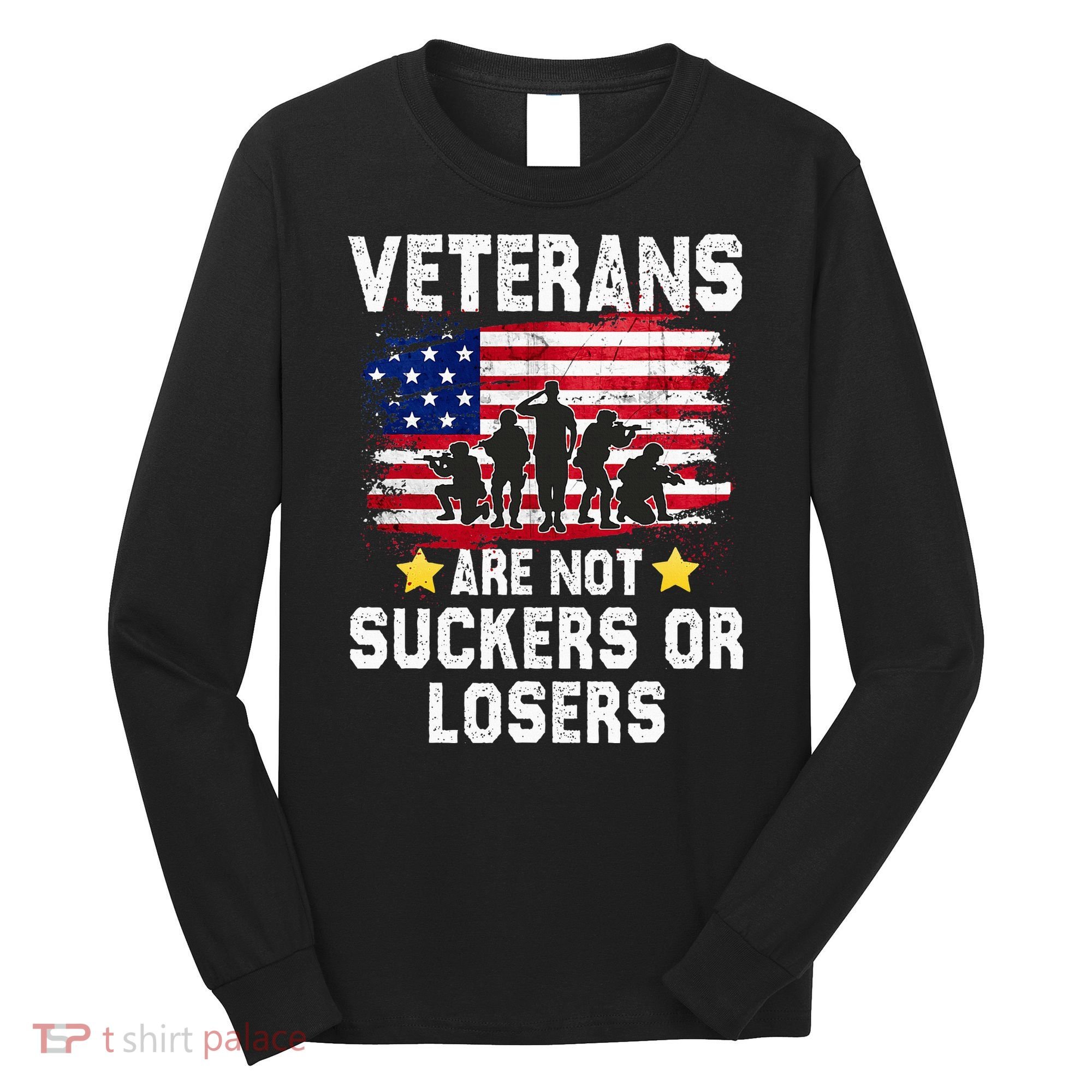 Veterans Are Not Suckers Or Losers Long Sleeve Shirt