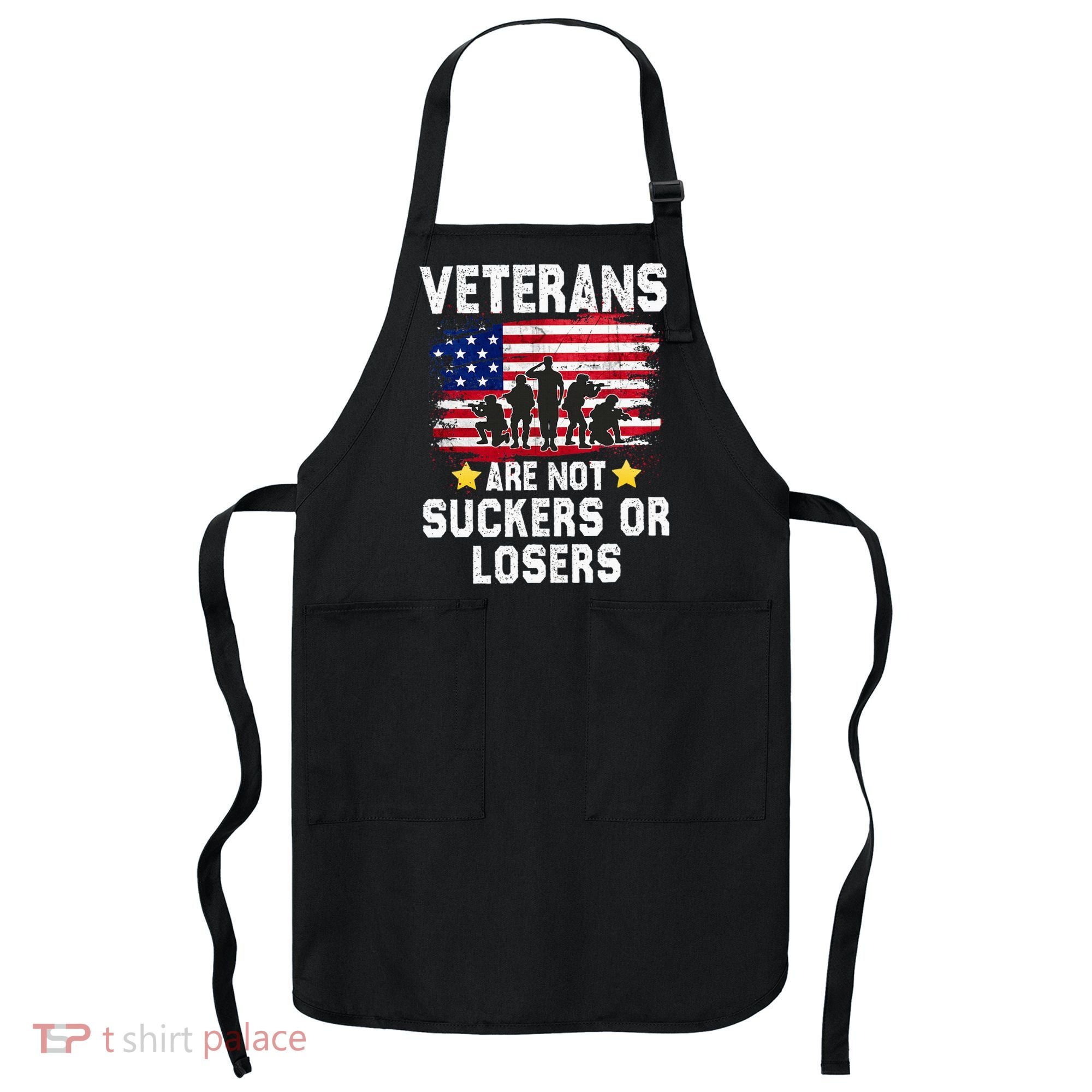 Veterans Are Not Suckers Or Losers Apron