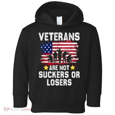Veterans Are Not Suckers Or Losers Toddler Hoodie
