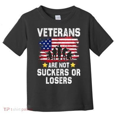 Veterans Are Not Suckers Or Losers Toddler T-Shirt