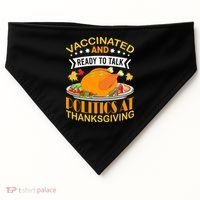 Vaccinated And Ready To Talk Politics At Thanksgiving USA-Made Doggie Bandana thumb 0