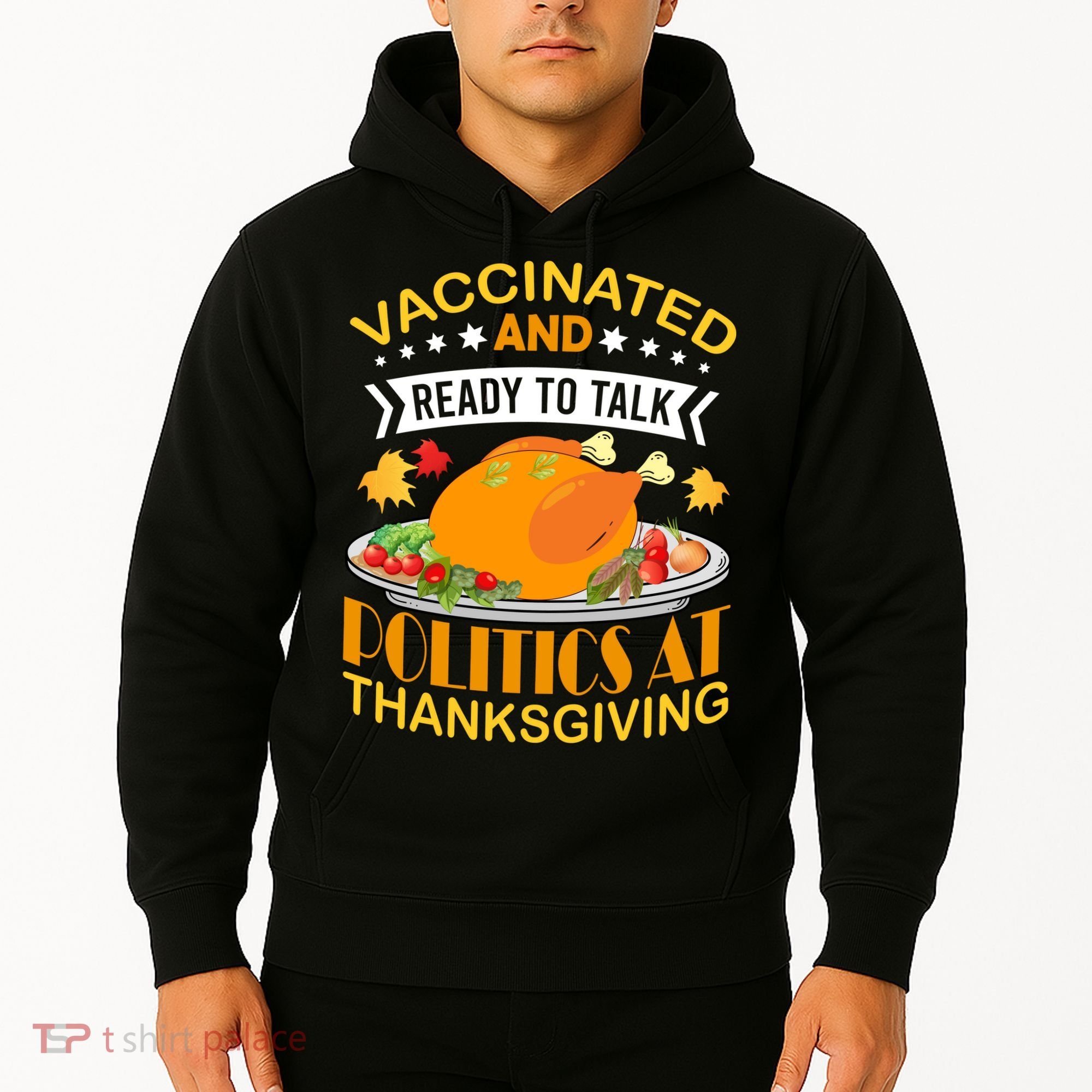 Vaccinated And Ready To Talk Politics At Thanksgiving Hoodie