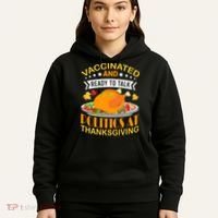 Vaccinated And Ready To Talk Politics At Thanksgiving Hoodie thumb 5