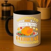 Vaccinated And Ready To Talk Politics At Thanksgiving Coffee Mug thumb 4