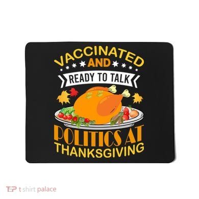 Vaccinated And Ready To Talk Politics At Thanksgiving Mousepad