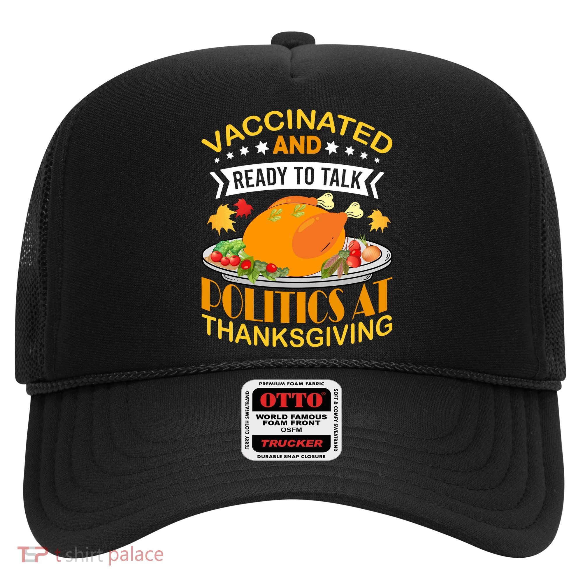 Vaccinated And Ready To Talk Politics At Thanksgiving Hat