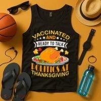 Vaccinated And Ready To Talk Politics At Thanksgiving Tank Top thumb 4