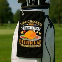 Vaccinated And Ready To Talk Politics At Thanksgiving Golf Towel thumb 2