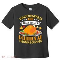 Vaccinated And Ready To Talk Politics At Thanksgiving Toddler T-Shirt thumb 0