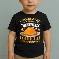 Vaccinated And Ready To Talk Politics At Thanksgiving Toddler T-Shirt thumb 2
