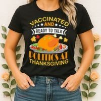 Vaccinated And Ready To Talk Politics At Thanksgiving Women's T-Shirt thumb 2