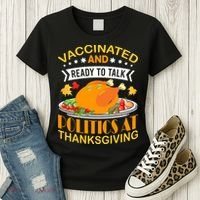 Vaccinated And Ready To Talk Politics At Thanksgiving Women's T-Shirt thumb 3