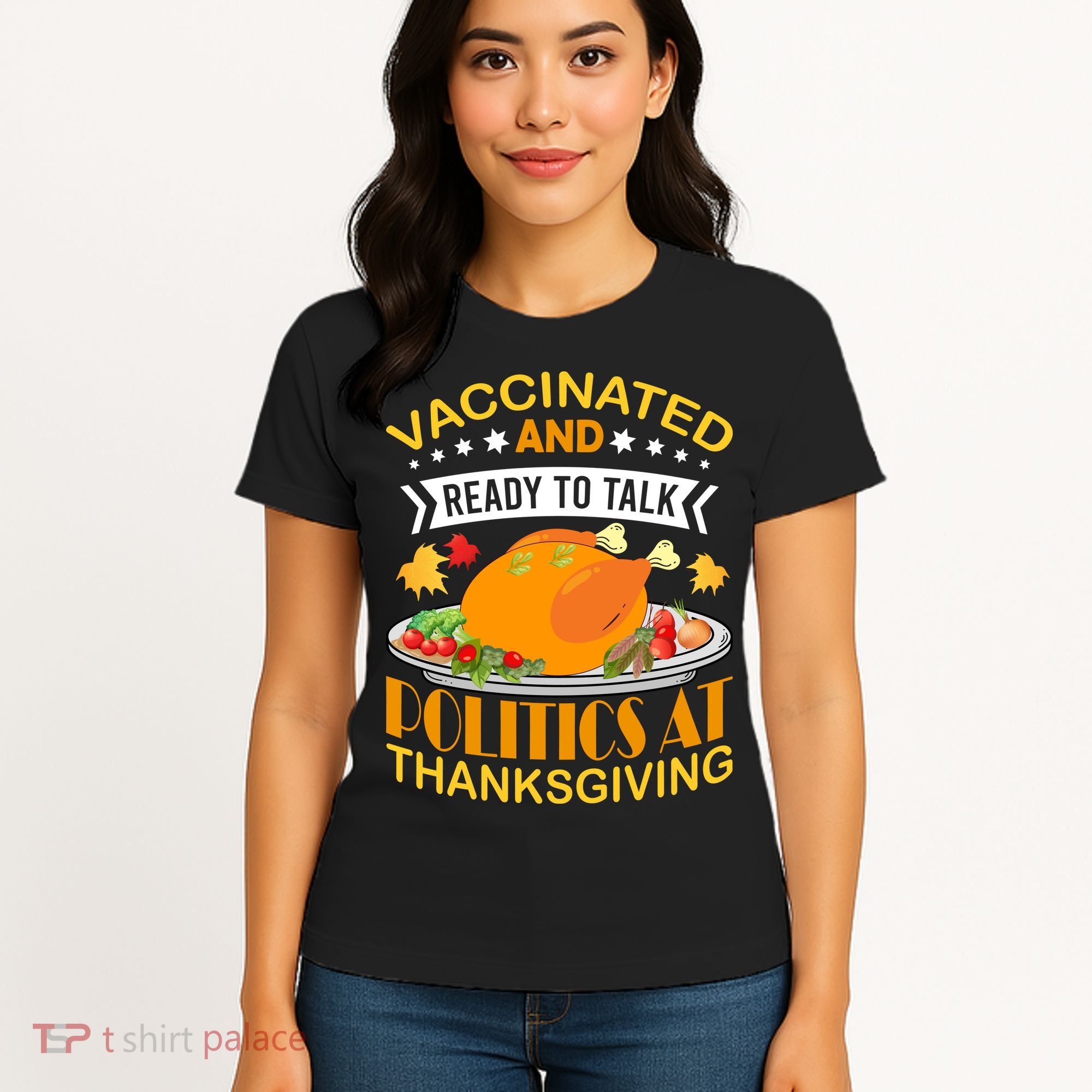 Vaccinated And Ready To Talk Politics At Thanksgiving Women's T-Shirt