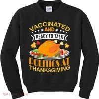 Vaccinated And Ready To Talk Politics At Thanksgiving Kids Sweatshirt thumb 0