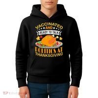 Vaccinated And Ready To Talk Politics At Thanksgiving Kids Hoodie thumb 4