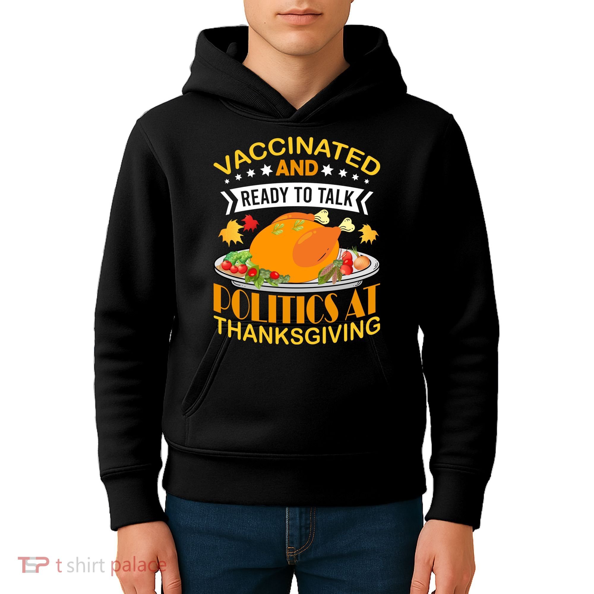 Vaccinated And Ready To Talk Politics At Thanksgiving Kids Hoodie