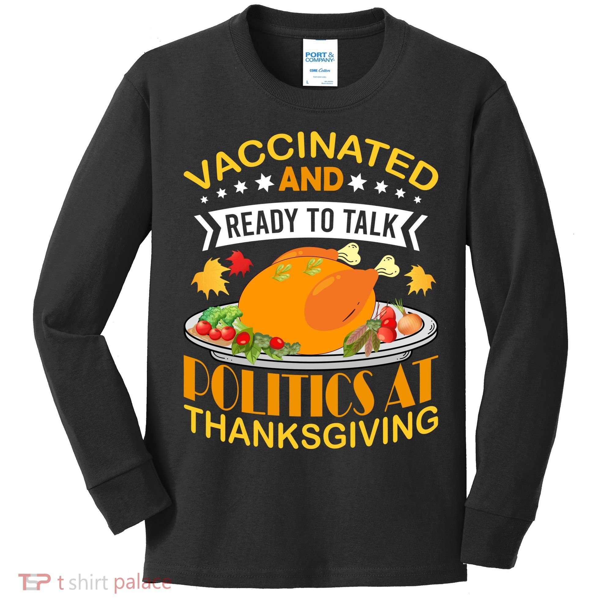 Vaccinated And Ready To Talk Politics At Thanksgiving Kids Long Sleeve Shirt