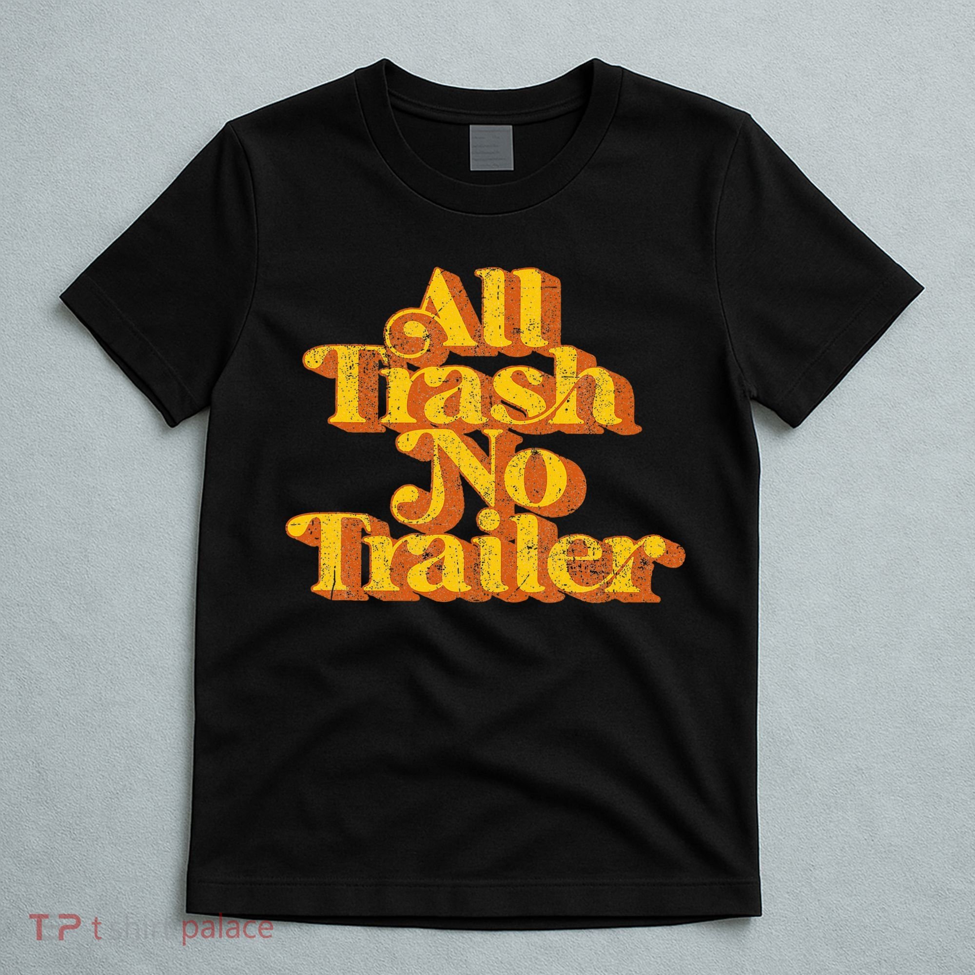Vintage All Trash No Trailer Funny Country Pride Retro 70S T-Shirt