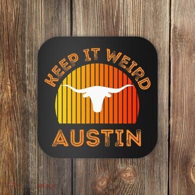 Vintage Austin TX Distressed Keep It Weird Texas Coaster