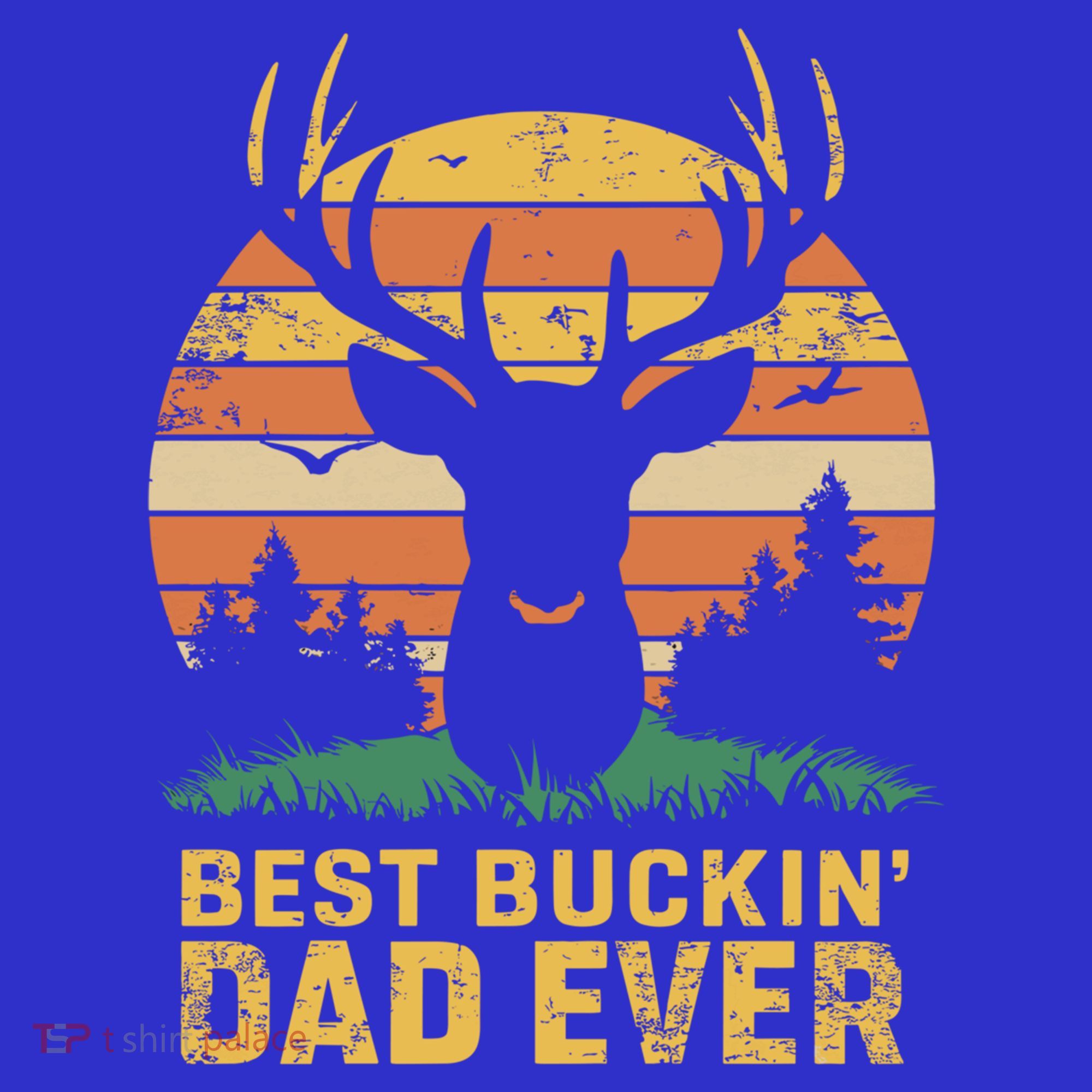 Vintage Best Buckin Dad Ever Deer Hunters Dad Hunting Gift T-Shirt