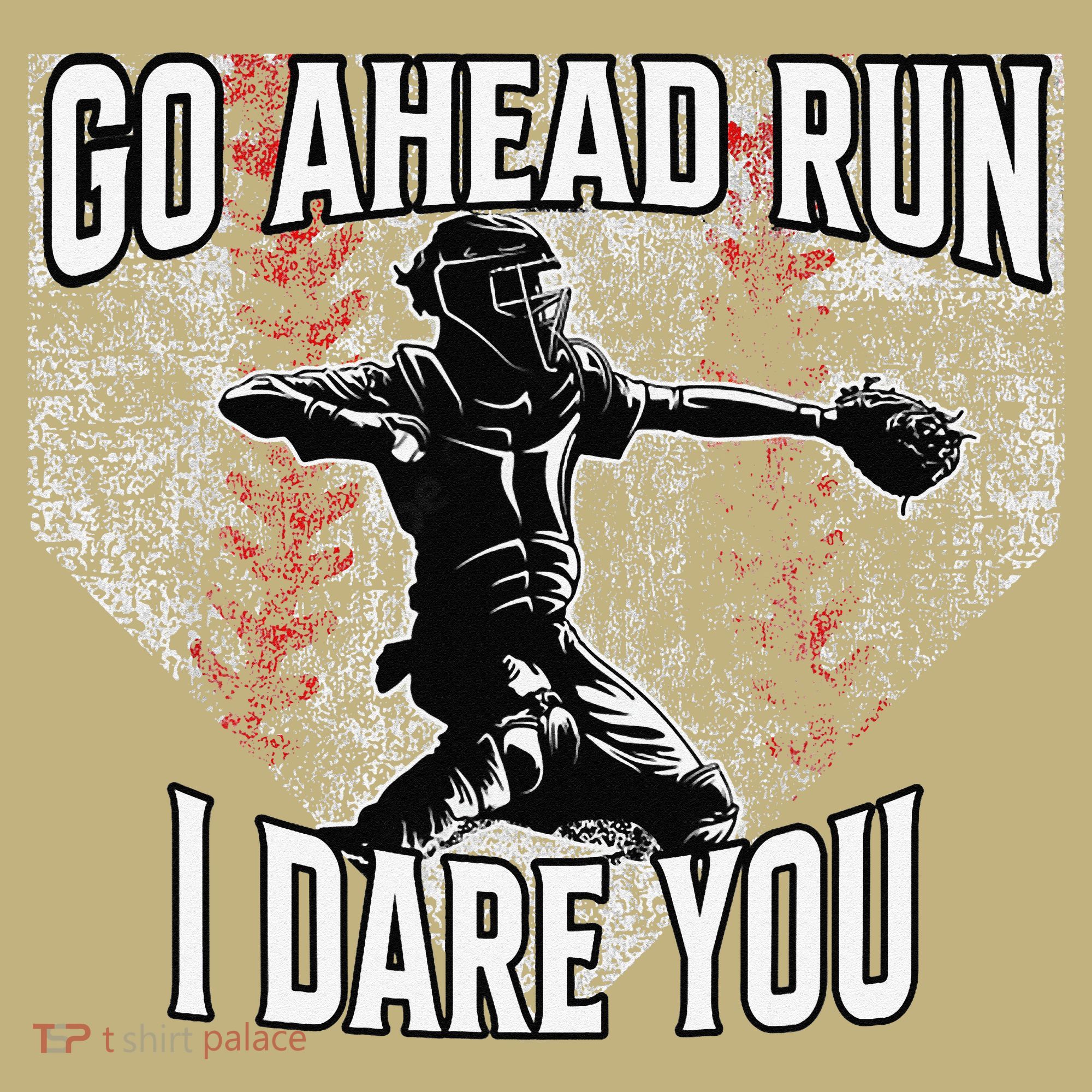 Vintage Baseball Catcher Funny Go Ahead Run I Dare You T-Shirt