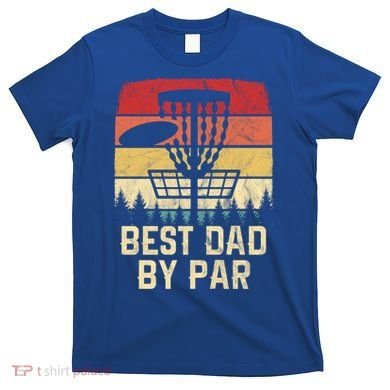 Vintage Best Dad By Par Funny FatherS Day Disc Golf Player Cool Gift T-Shirt