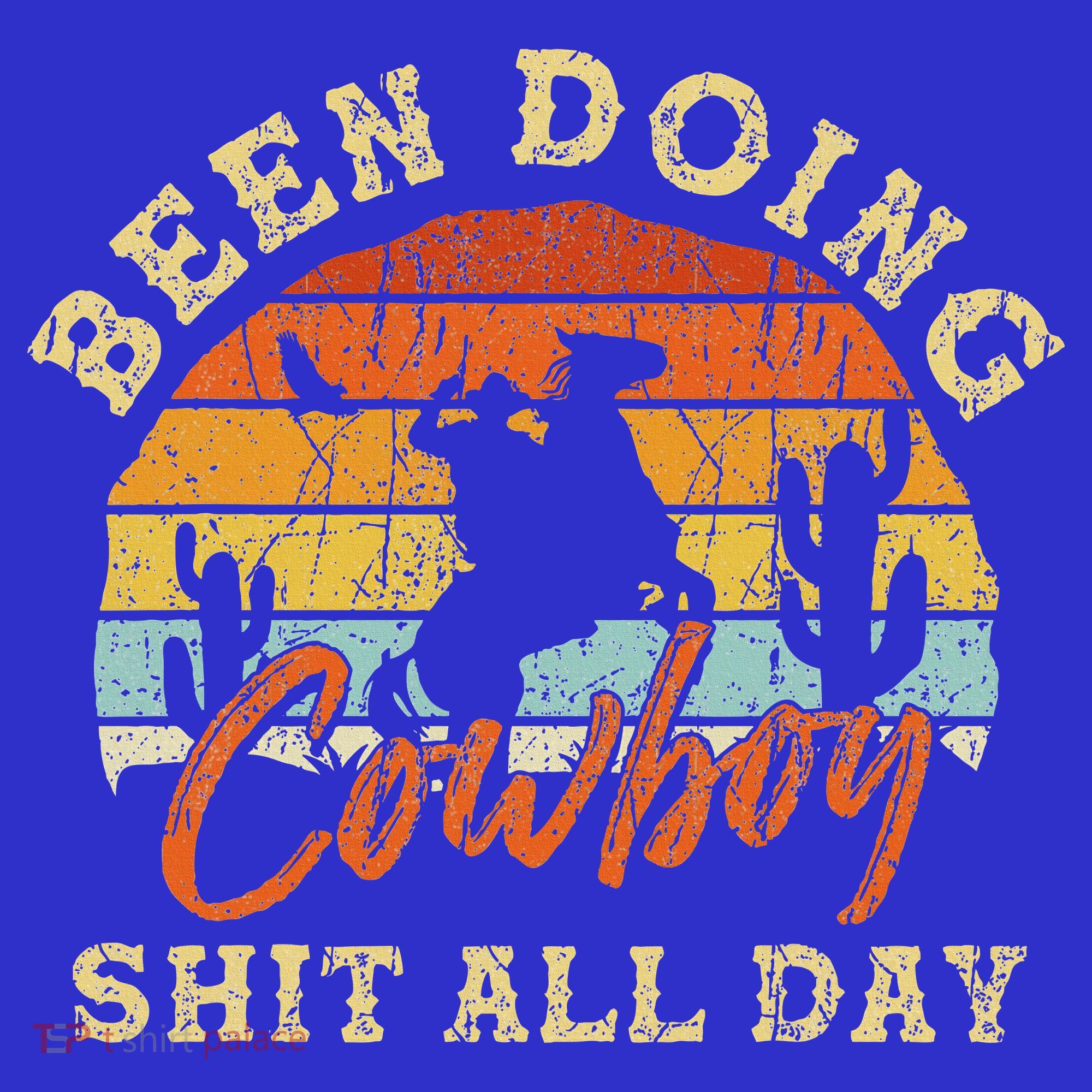 Vintage Been Doing Cowboy Shit All Day Funny Cowboy T-Shirt