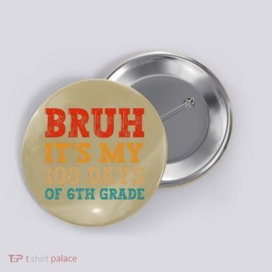 Vintage Bruh ItS My 100 Days Of 6th Grade Boy Student Button