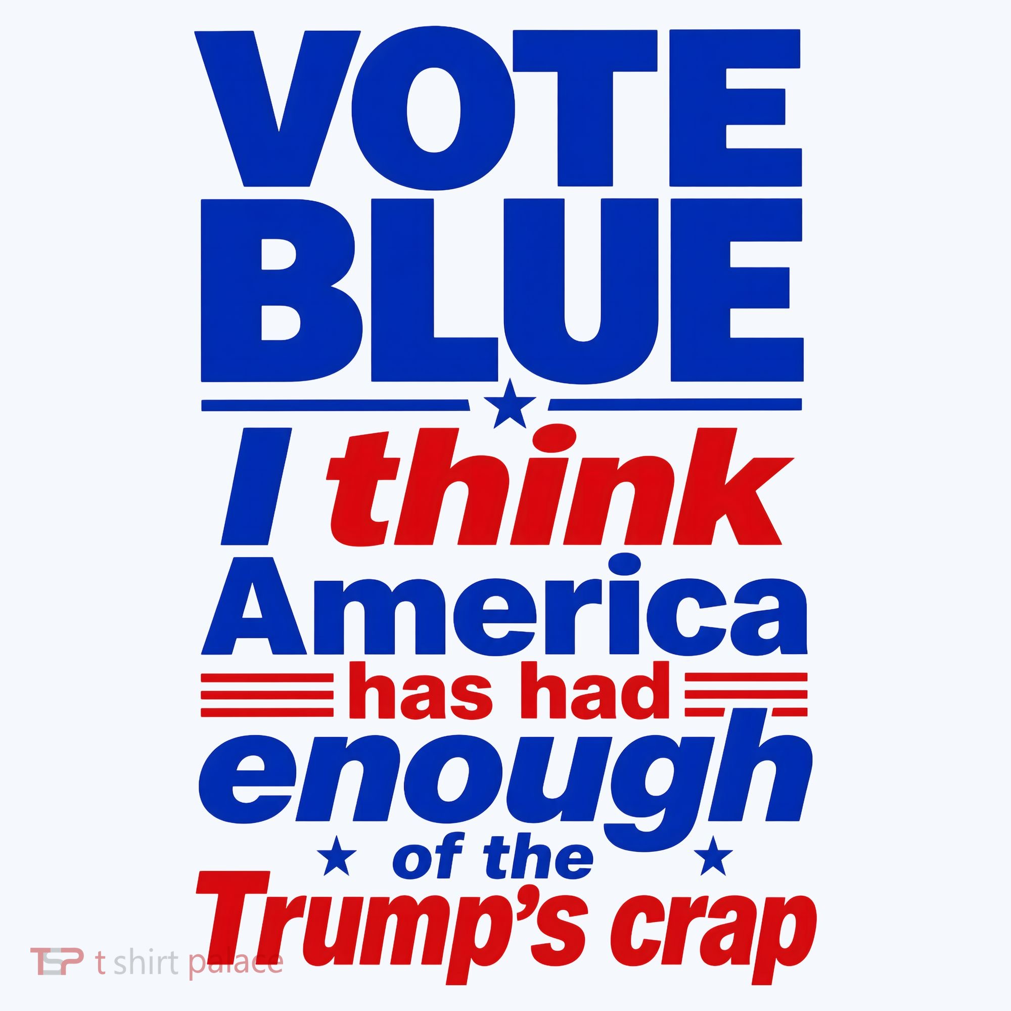 Vote Blue I Think America Has Had Enough of Trump's Crap Bucket Hat