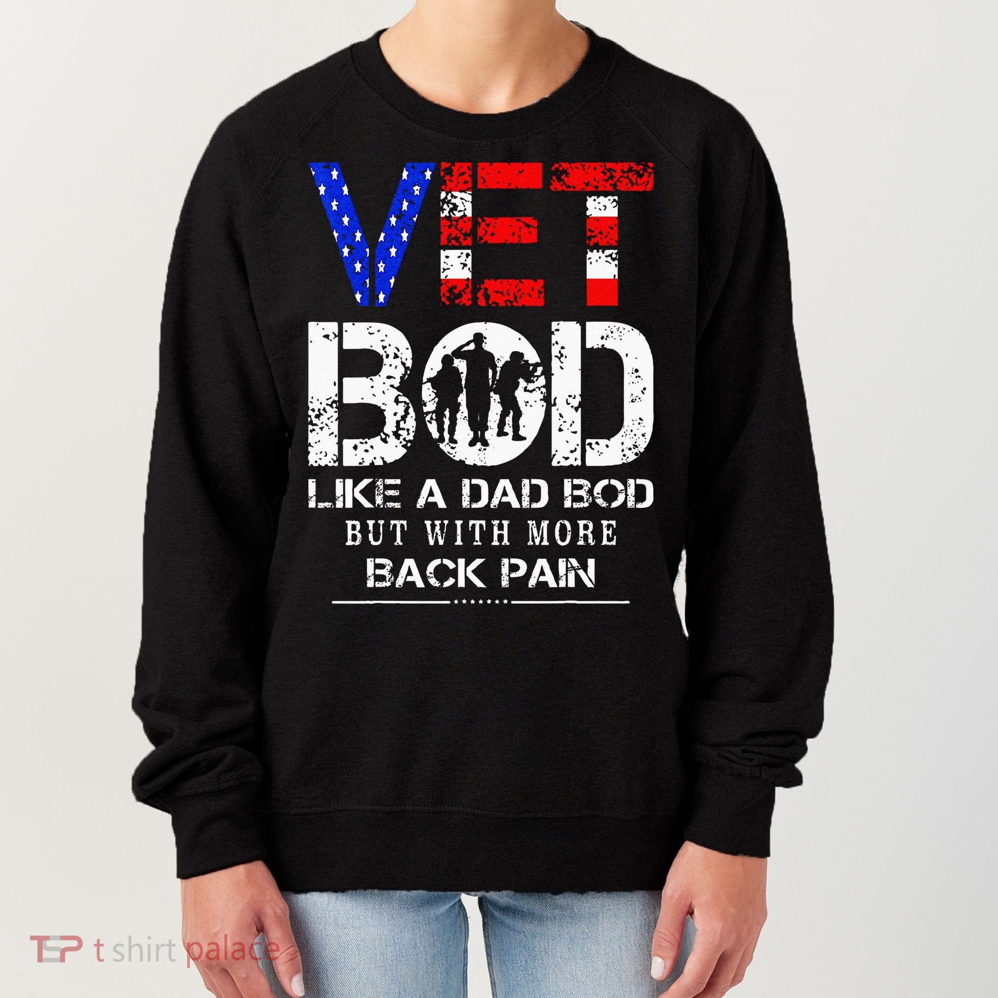 Vet Bod Like Dad Bod But With More Back Pain Veterans Day Women's Sweatshirt