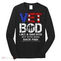 Vet Bod Like Dad Bod But With More Back Pain Veterans Day Long Sleeve Shirt thumb 0