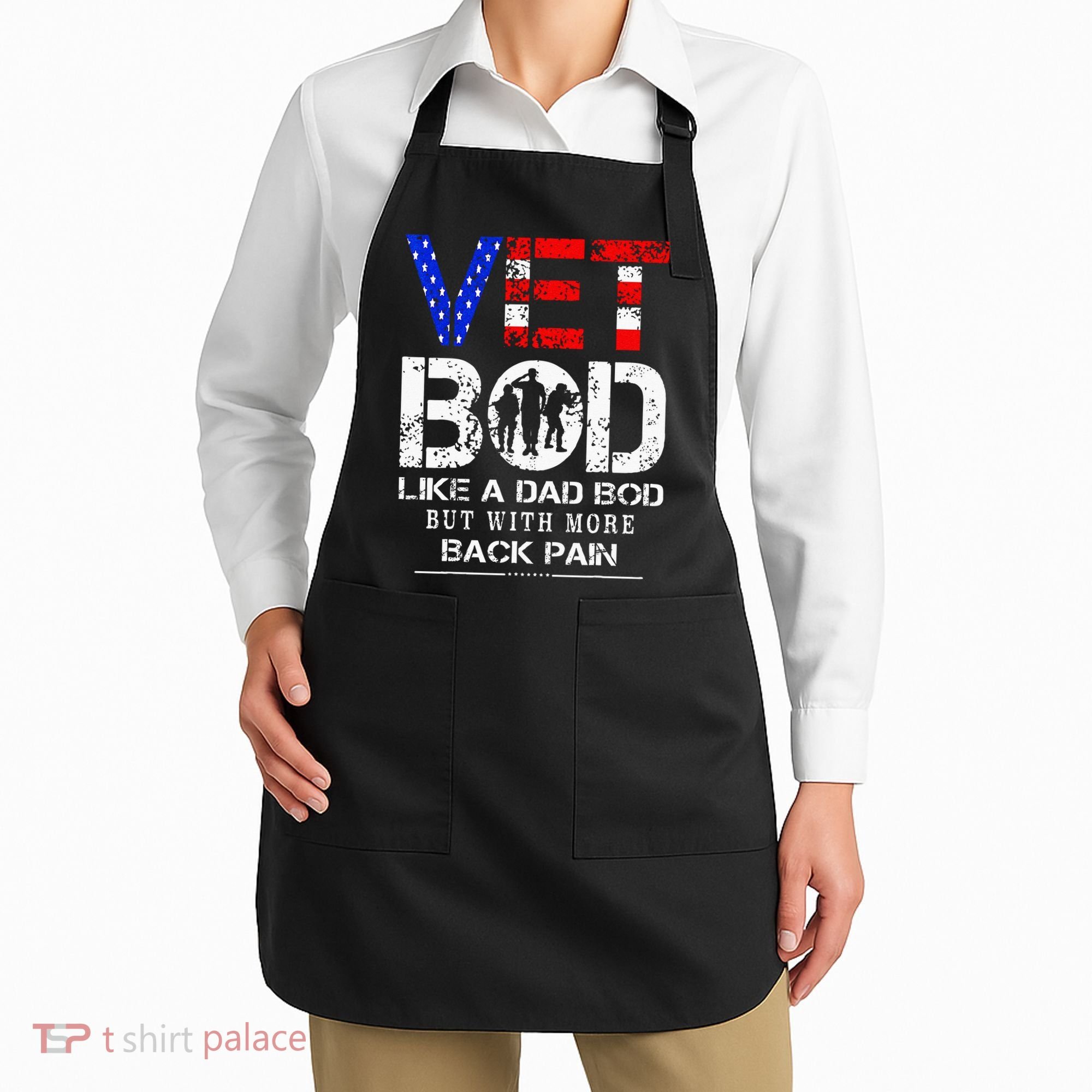 Vet Bod Like Dad Bod But With More Back Pain Veterans Day Apron