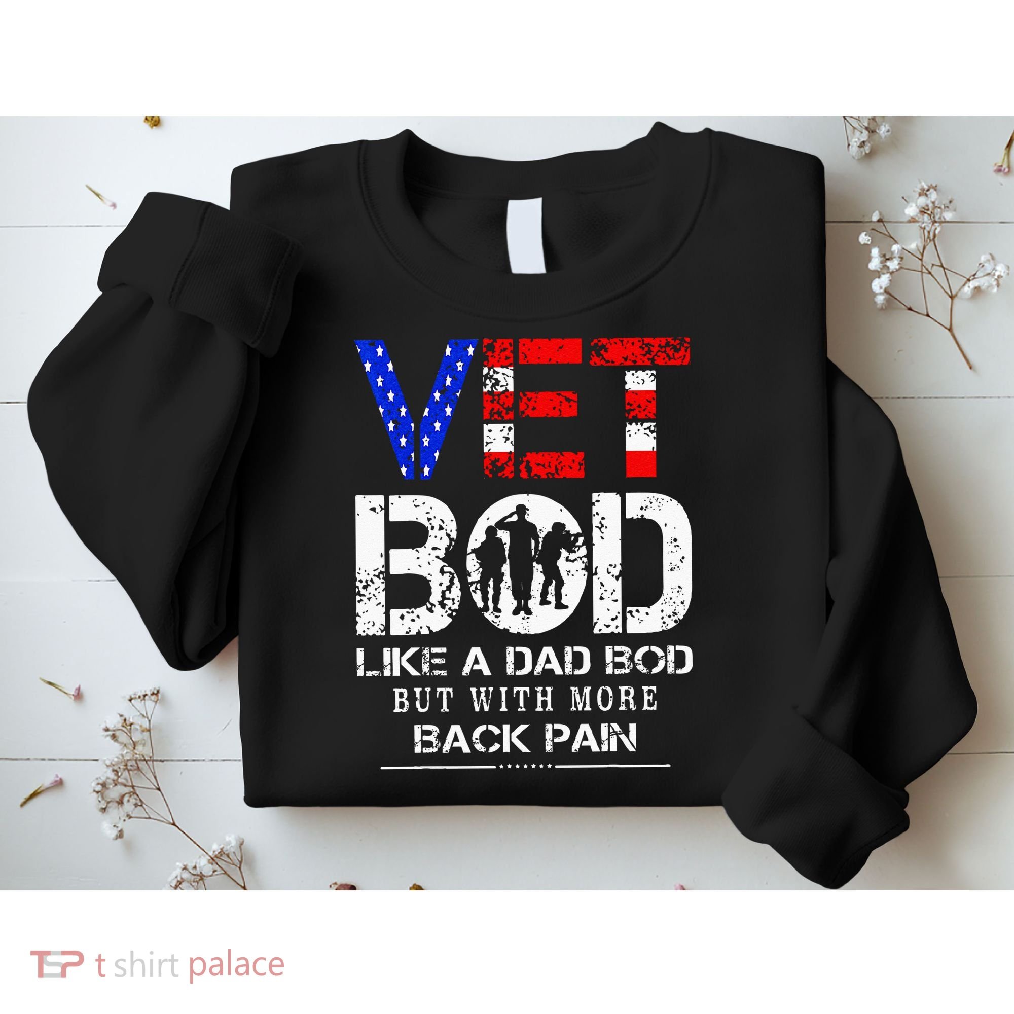 Vet Bod Like Dad Bod But With More Back Pain Veterans Day Sweatshirt