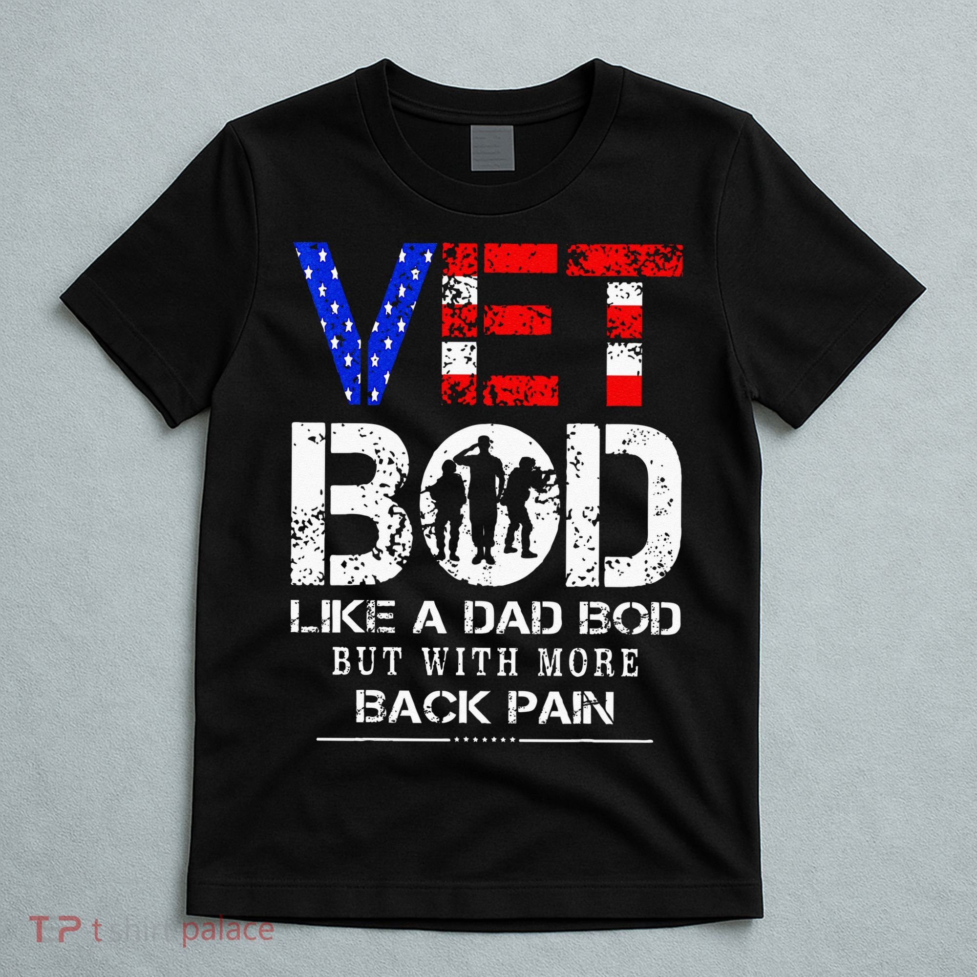 Vet Bod Like Dad Bod But With More Back Pain Veterans Day T-Shirt